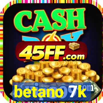 betano 7k